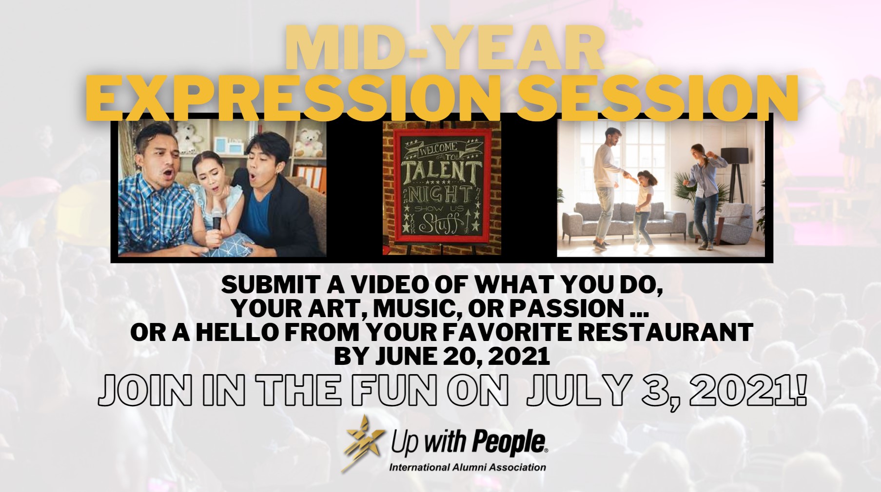 Mid Year Expression Session Submit a video of what you do, your art, music or passion... or a hello from your favorite restaurant by June 20, 2021. Join the fun on July 3, 2021